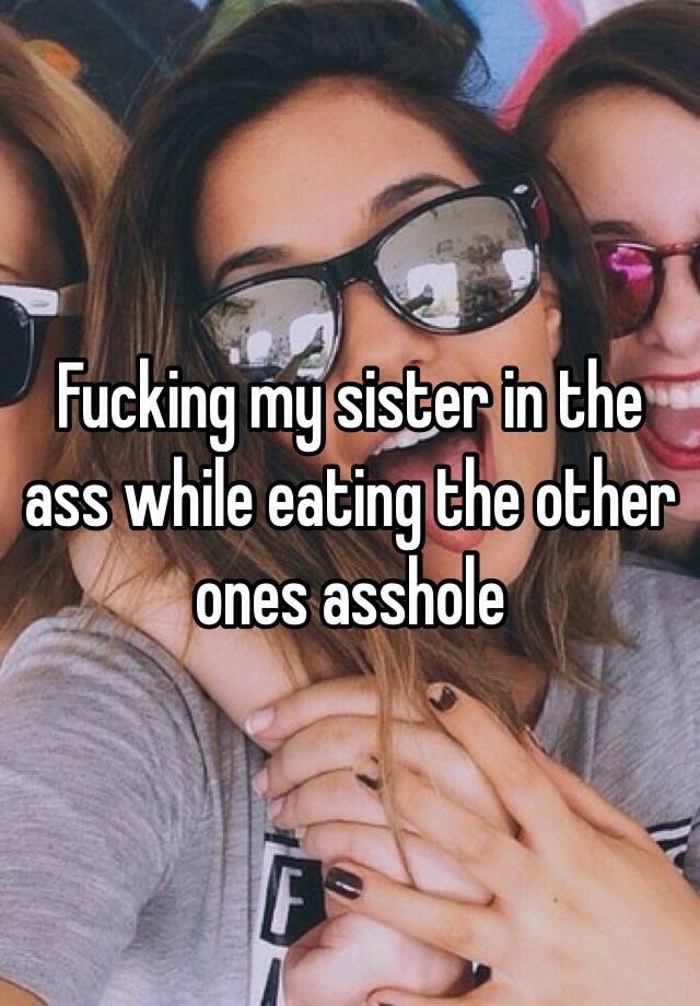 Eating Sisters Ass